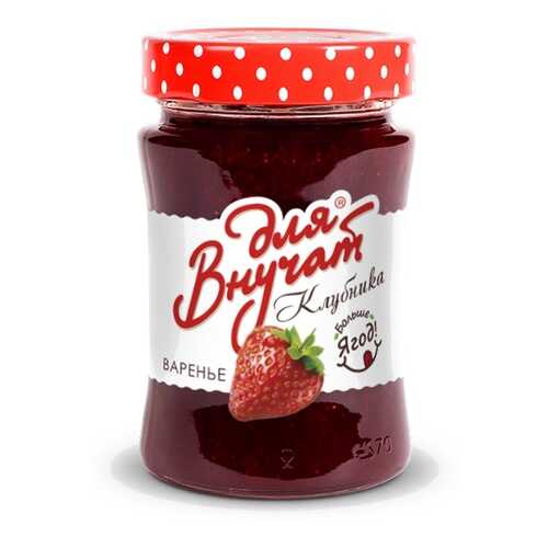 Варенье Для Внучат Клубничное, 340 гр в Магнолия